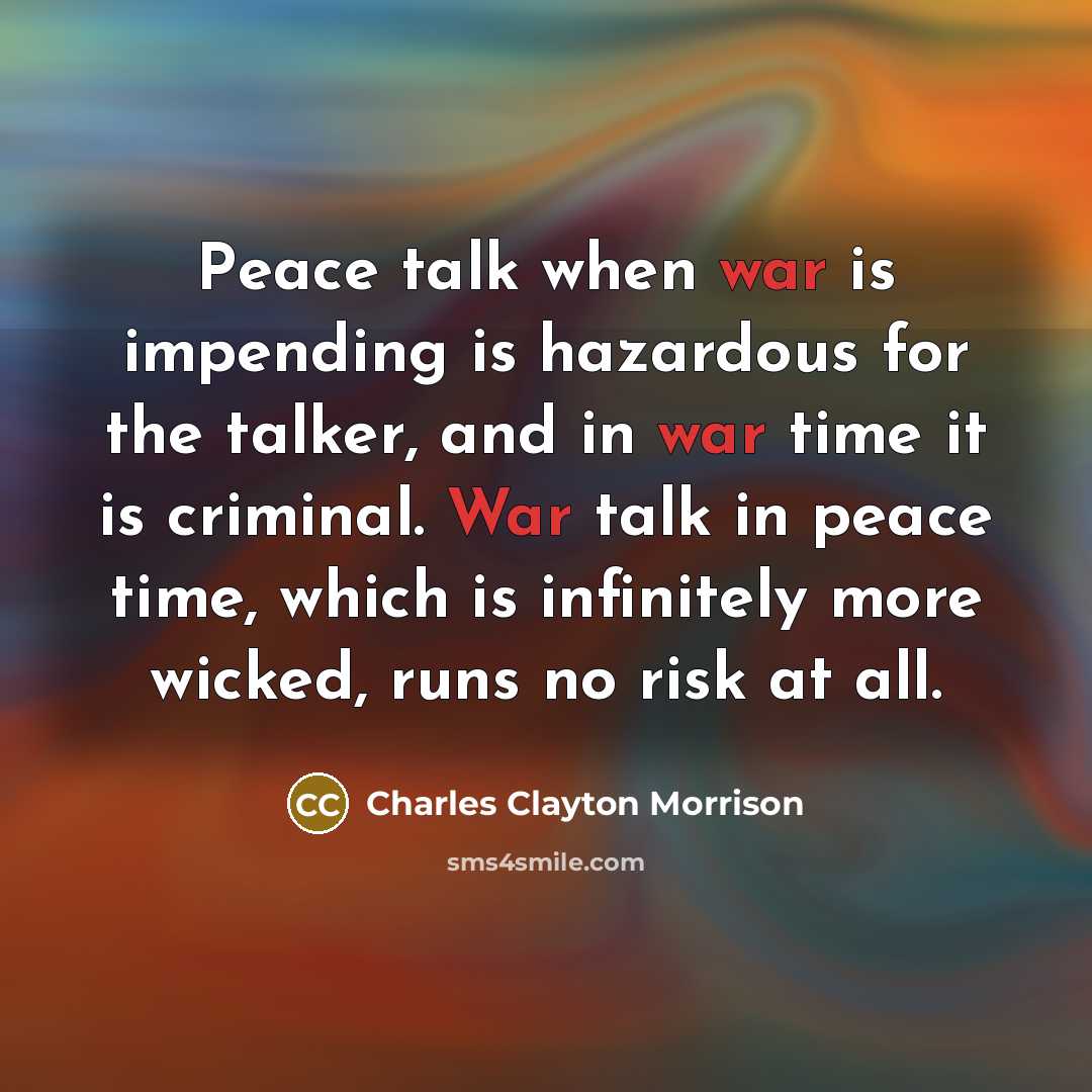“Peace talk when war is impending is hazardous for the…” quote by Charles Clayton Morrison