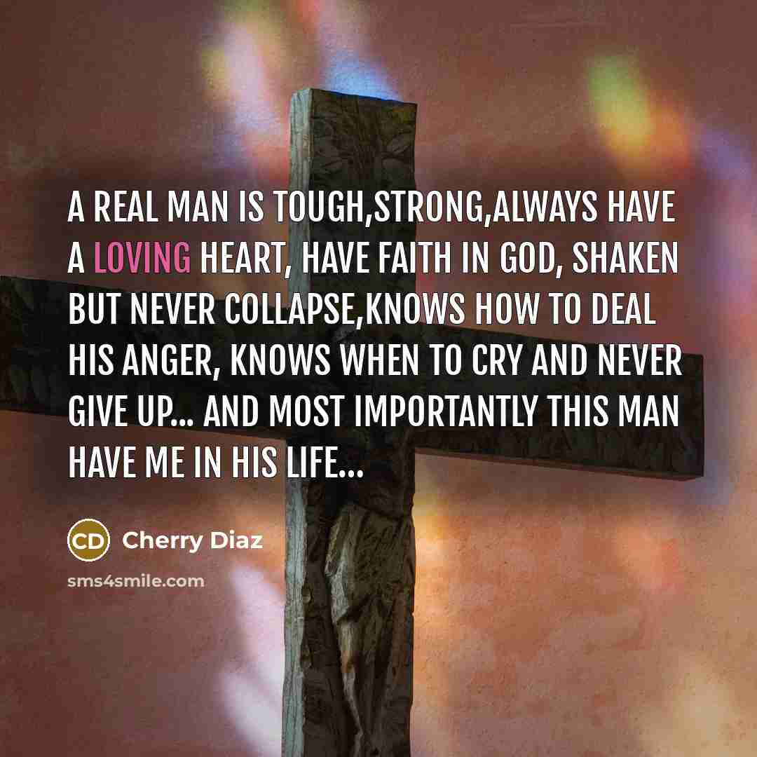 “A real man is tough,strong,always have a loving heart, have…” quote by Cherry Diaz
