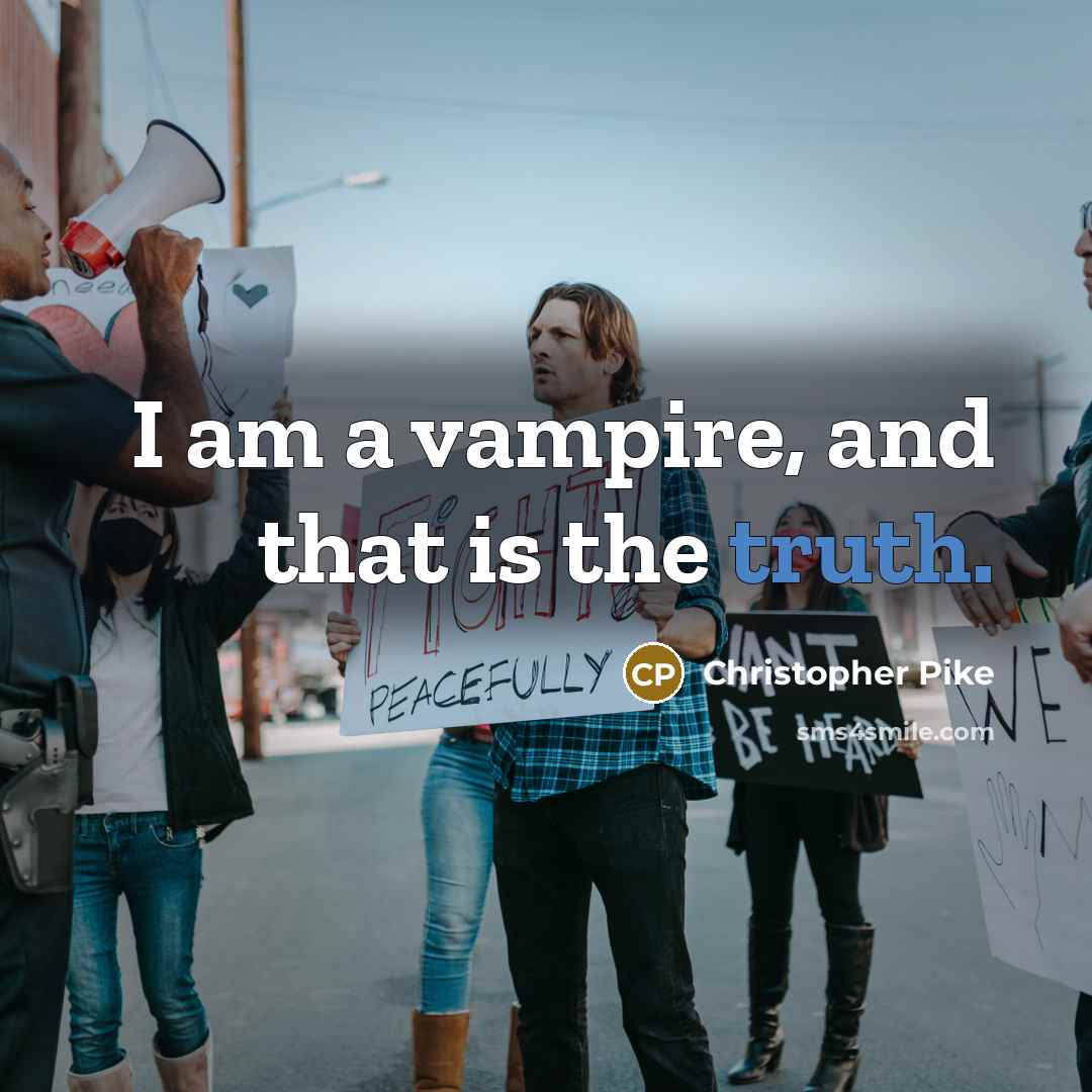 “I am a vampire, and that is the truth.…” quote by Christopher Pike