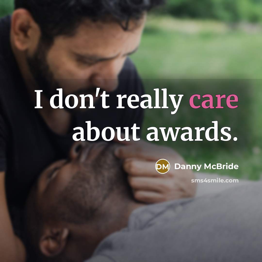 “I don't really care about awards.…” quote by Danny McBride