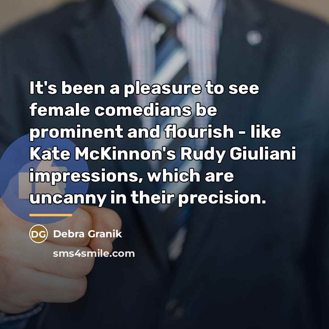 “It's been a pleasure to see female comedians be prominent…” quote by Debra Granik