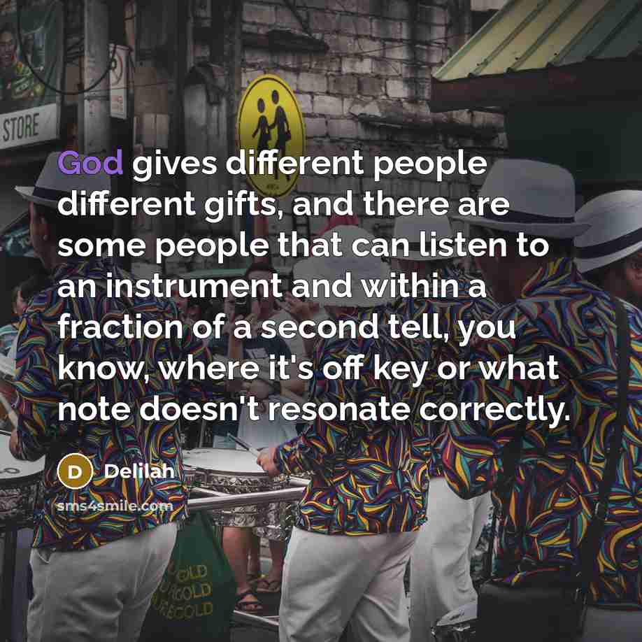 “God gives different people different gifts, and there are some…” quote by Delilah