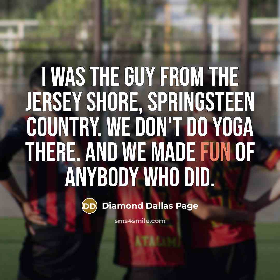 “I was the guy from the Jersey Shore, Springsteen country.…” quote by Diamond Dallas Page