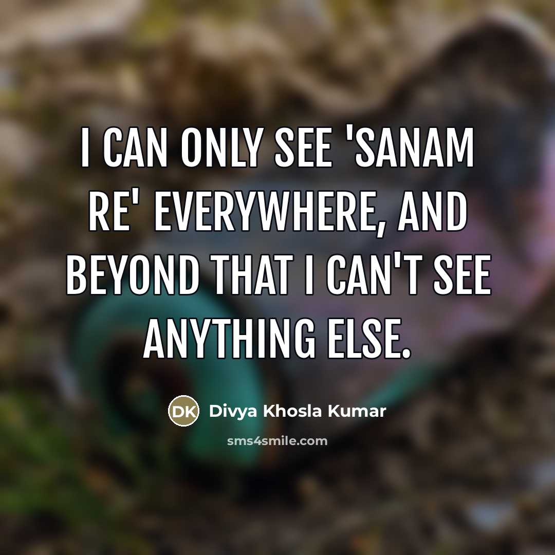 “I can only see 'Sanam Re' everywhere, and beyond that…” quote by Divya Khosla Kumar