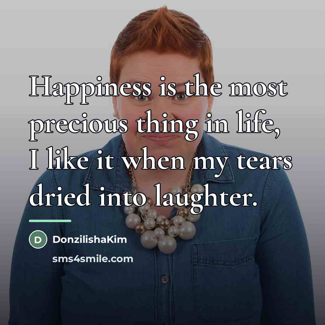 “Happiness is the most precious thing in life, I like…” quote by DonzilishaKim