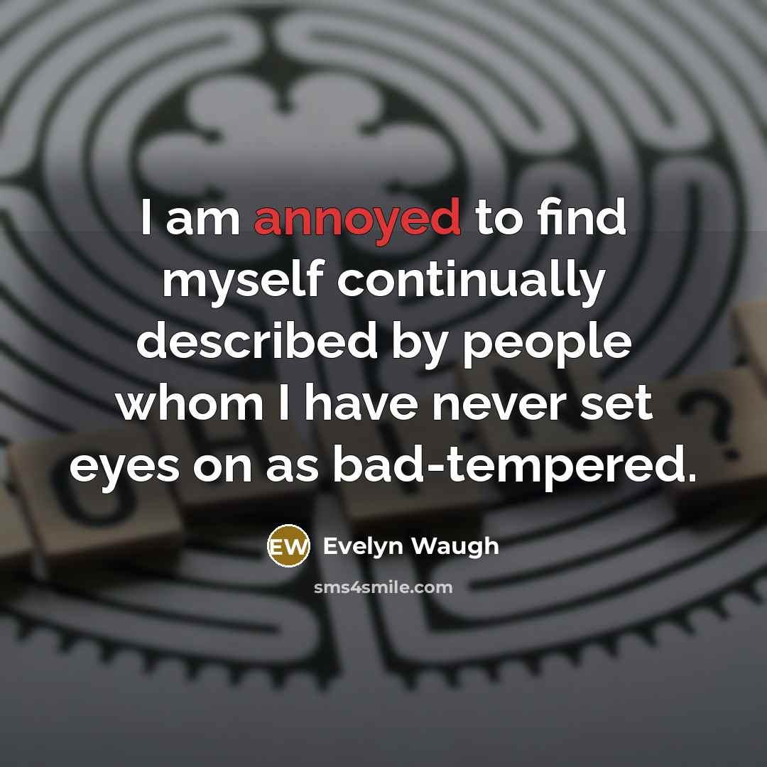 “I am annoyed to find myself continually described by people…” quote by Evelyn Waugh