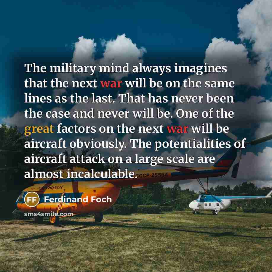 “The military mind always imagines that the next war will…” quote by Ferdinand Foch