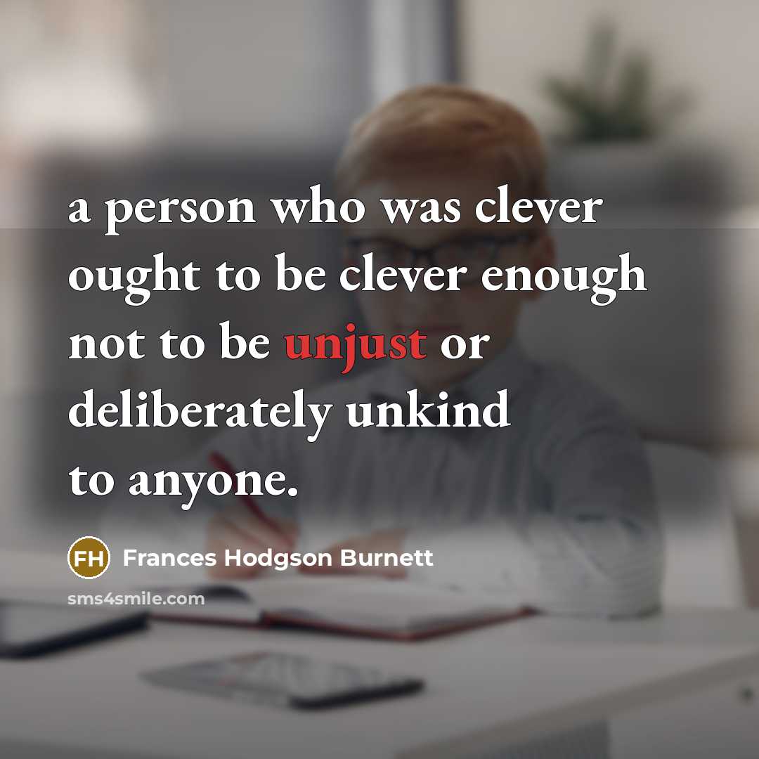 “a person who was clever ought to be clever enough…” quote by Frances Hodgson Burnett