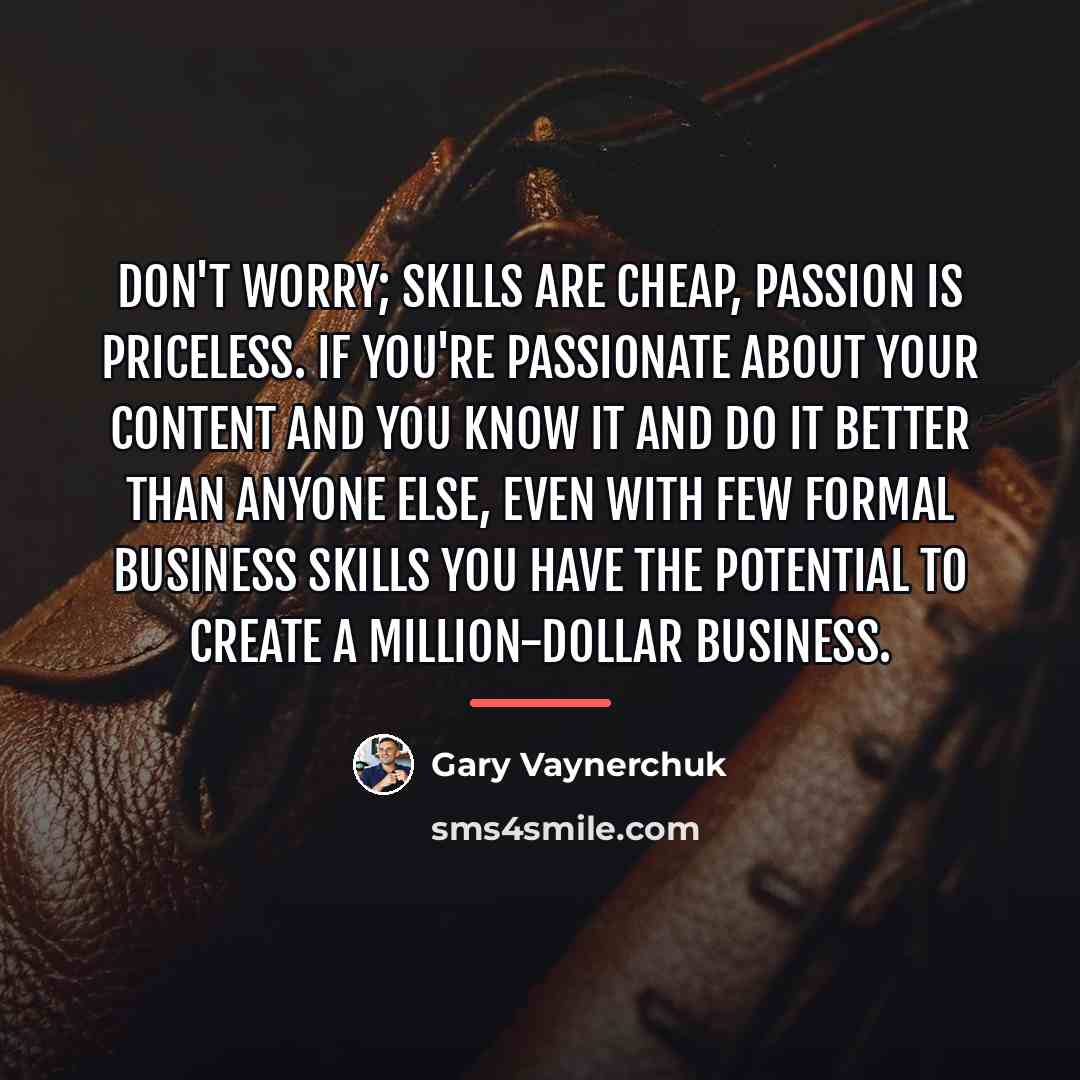 “Don't worry; skills are cheap, passion is priceless. If you're…” quote by Gary Vaynerchuk