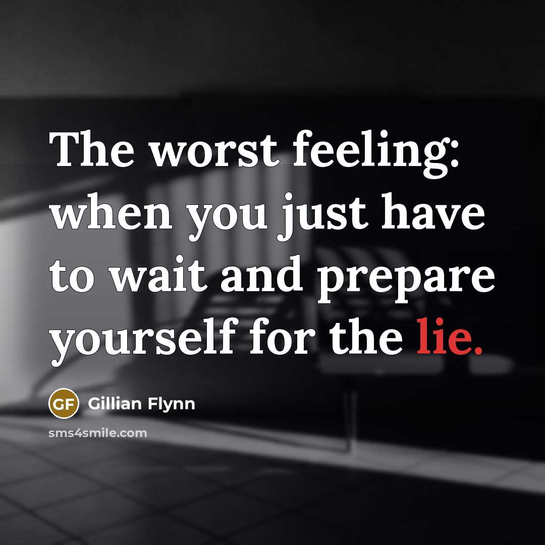 “The worst feeling: when you just have to wait and…” quote by Gillian Flynn