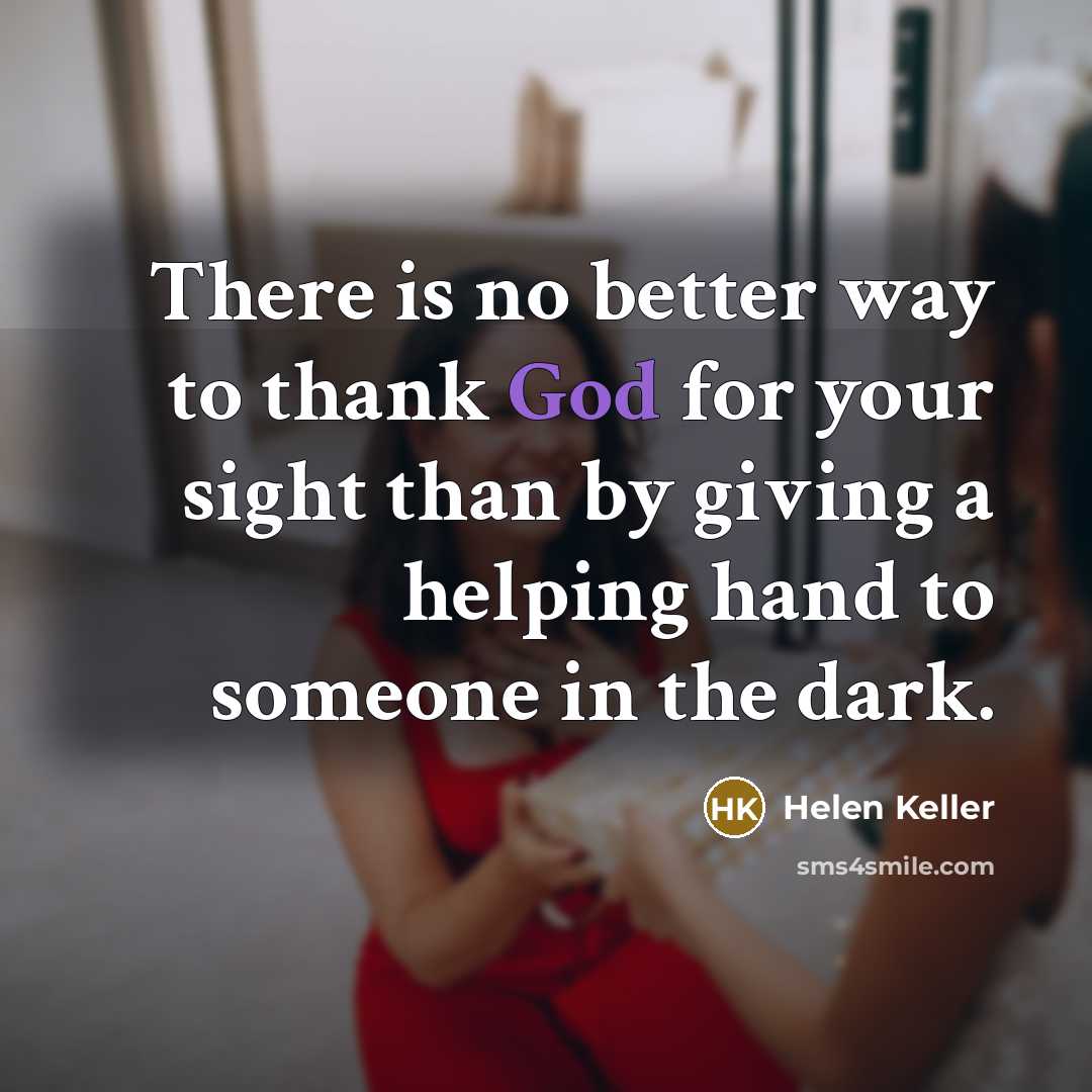 “There is no better way to thank God for your…” quote by Helen Keller