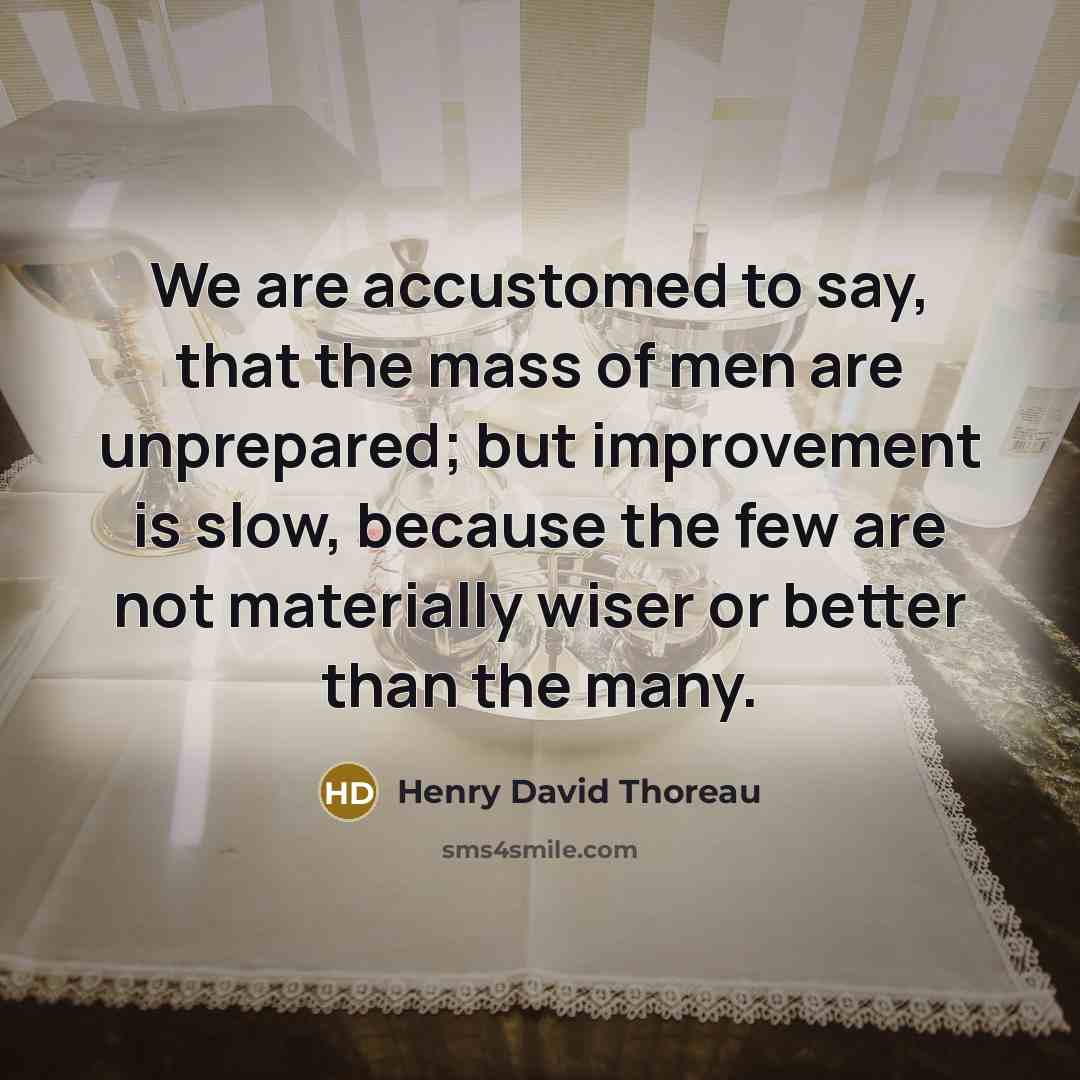 “We are accustomed to say, that the mass of men…” quote by Henry David Thoreau