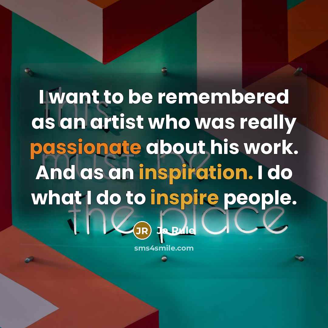 “I want to be remembered as an artist who was…” quote by Ja Rule