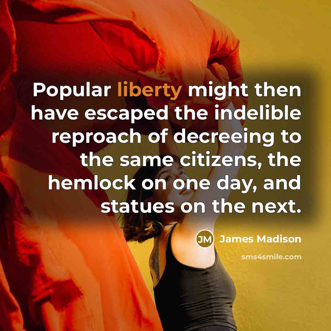 “Popular liberty might then have escaped the indelible reproach of…” quote by James Madison