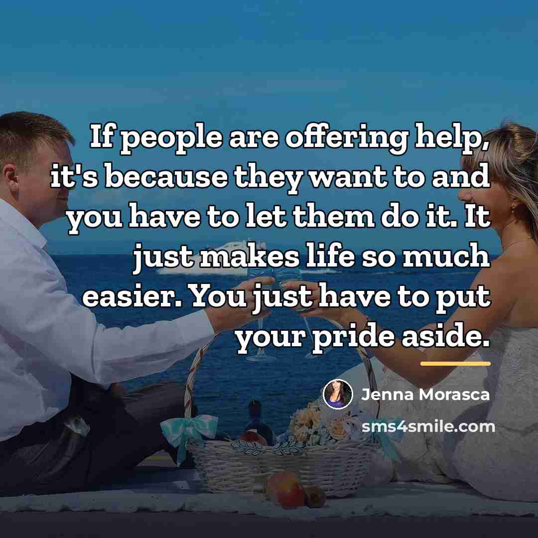 “If people are offering help, it's because they want to…” quote by Jenna Morasca
