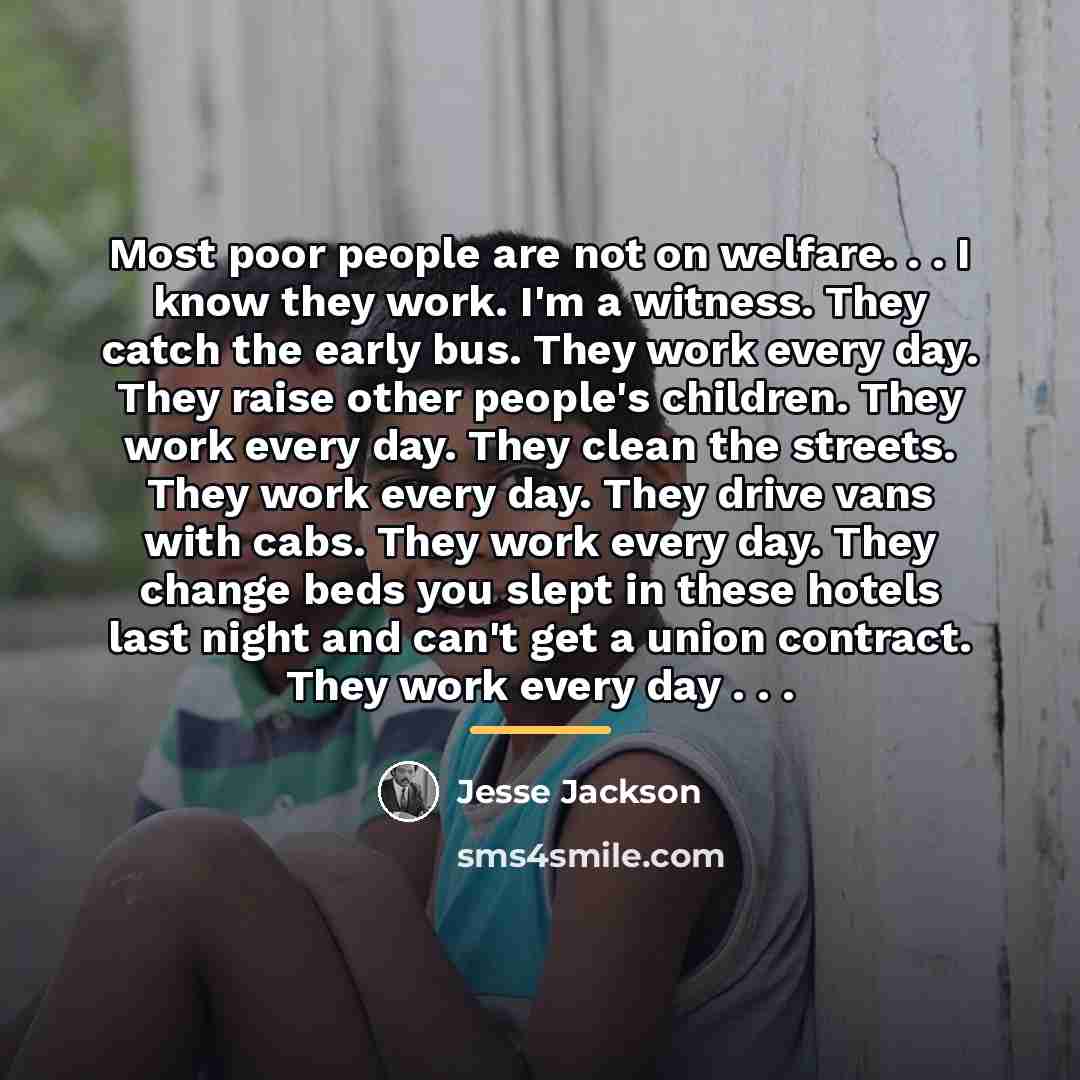 “Most poor people are not on welfare. . . I…” quote by Jesse Jackson