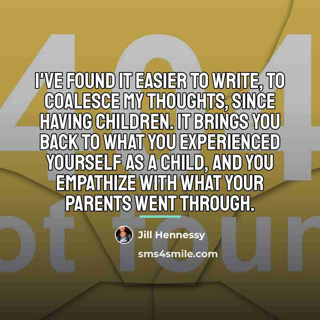“I've found it easier to write, to coalesce my thoughts,…” quote by Jill Hennessy