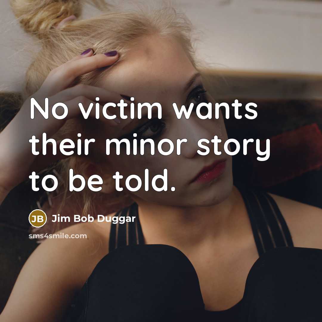 “No victim wants their minor story to be told.…” quote by Jim Bob Duggar