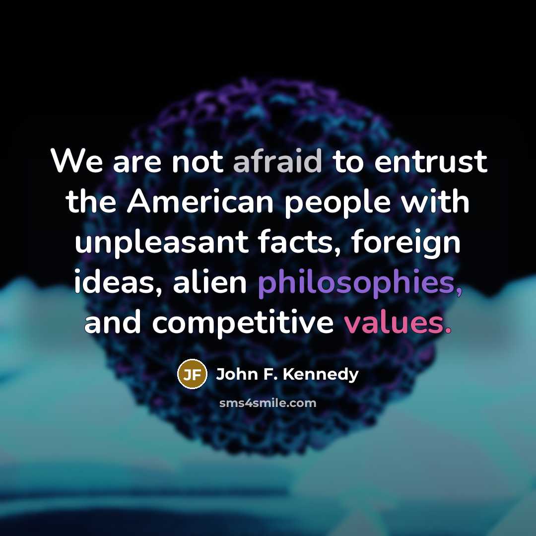 “We are not afraid to entrust the American people with…” quote by John F. Kennedy