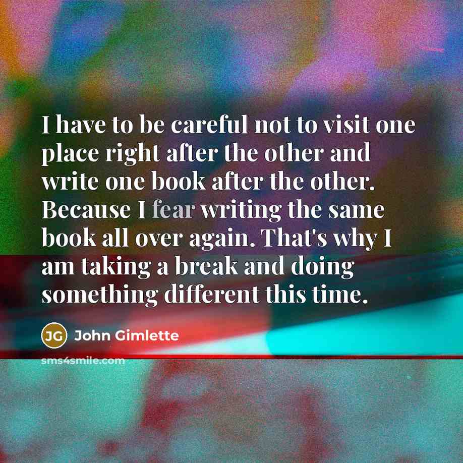 “I have to be careful not to visit one place…” quote by John Gimlette