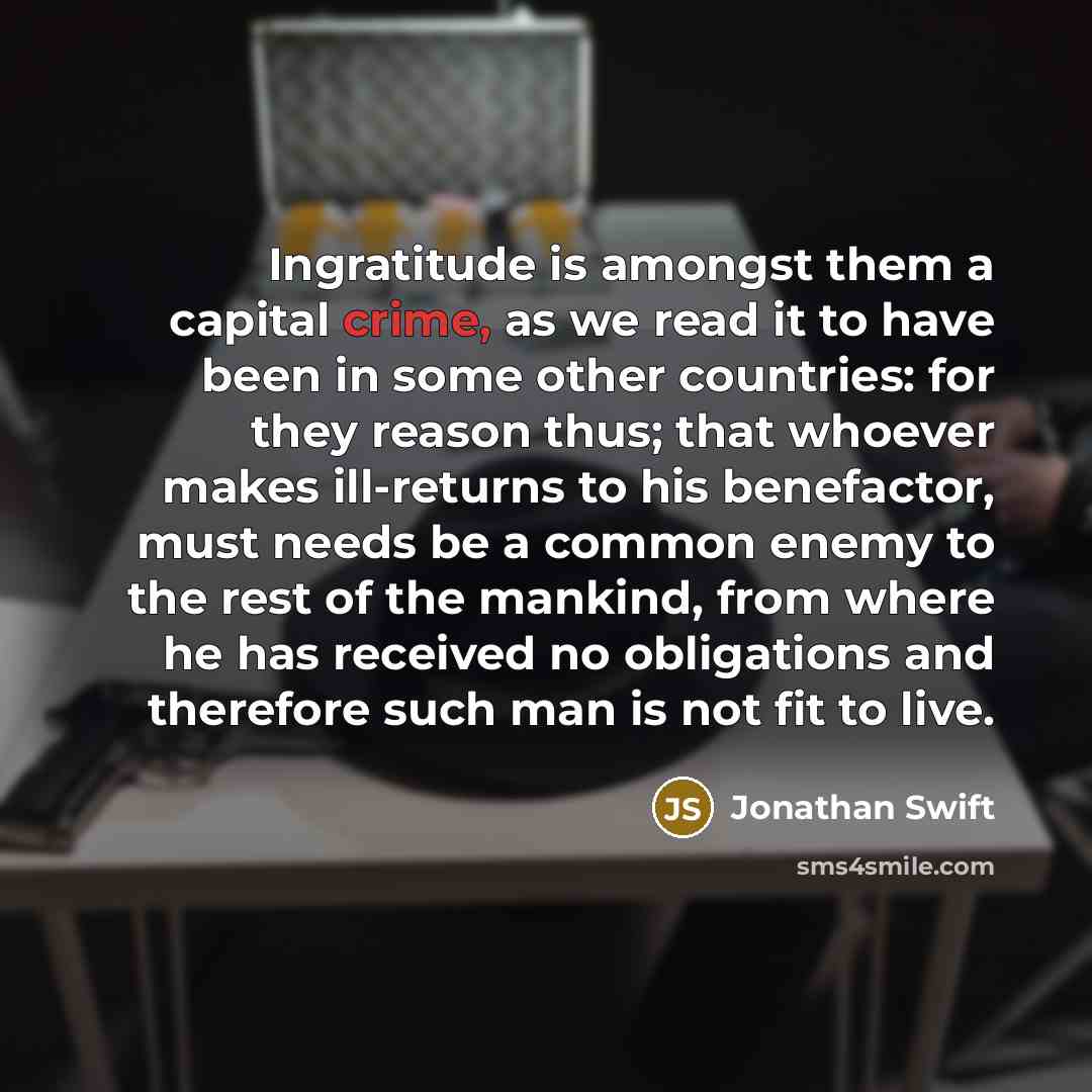 “Ingratitude is amongst them a capital crime, as we read…” quote by Jonathan Swift