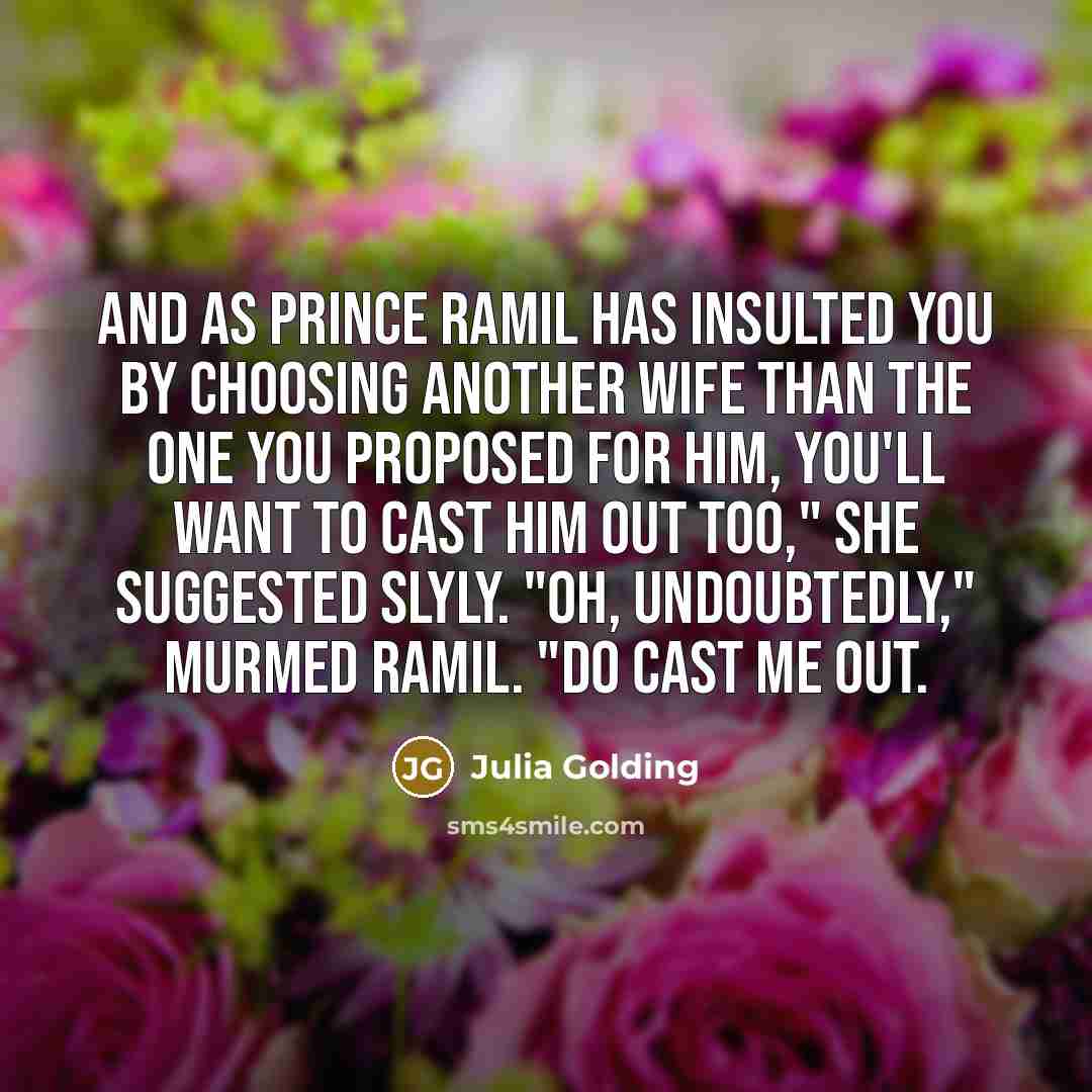 “And as Prince Ramil has insulted you by choosing another…” quote by Julia Golding