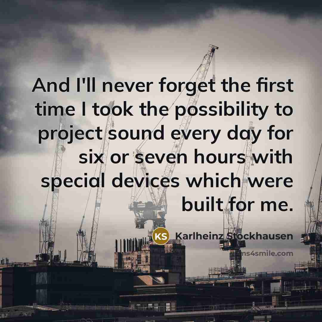 “And I'll never forget the first time I took the…” quote by Karlheinz Stockhausen