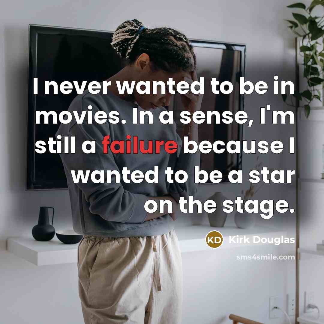 “I never wanted to be in movies. In a sense,…” quote by Kirk Douglas