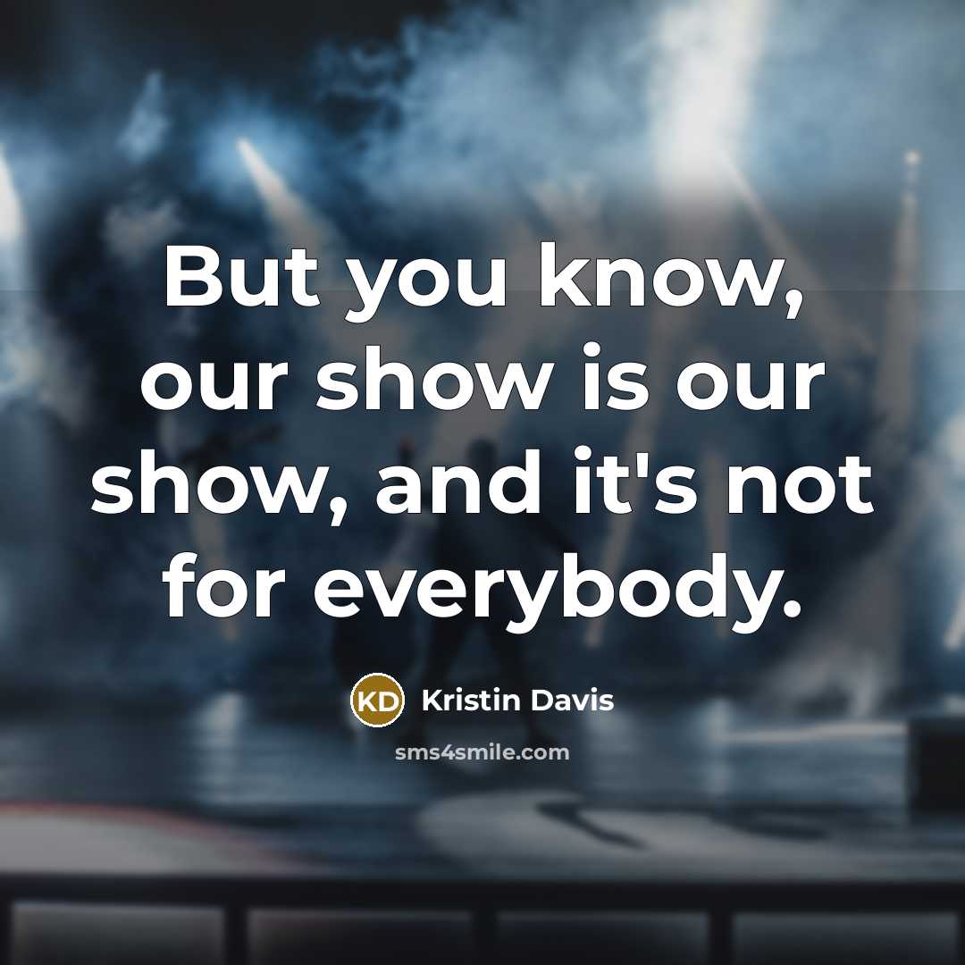 “But you know, our show is our show, and it's…” quote by Kristin Davis