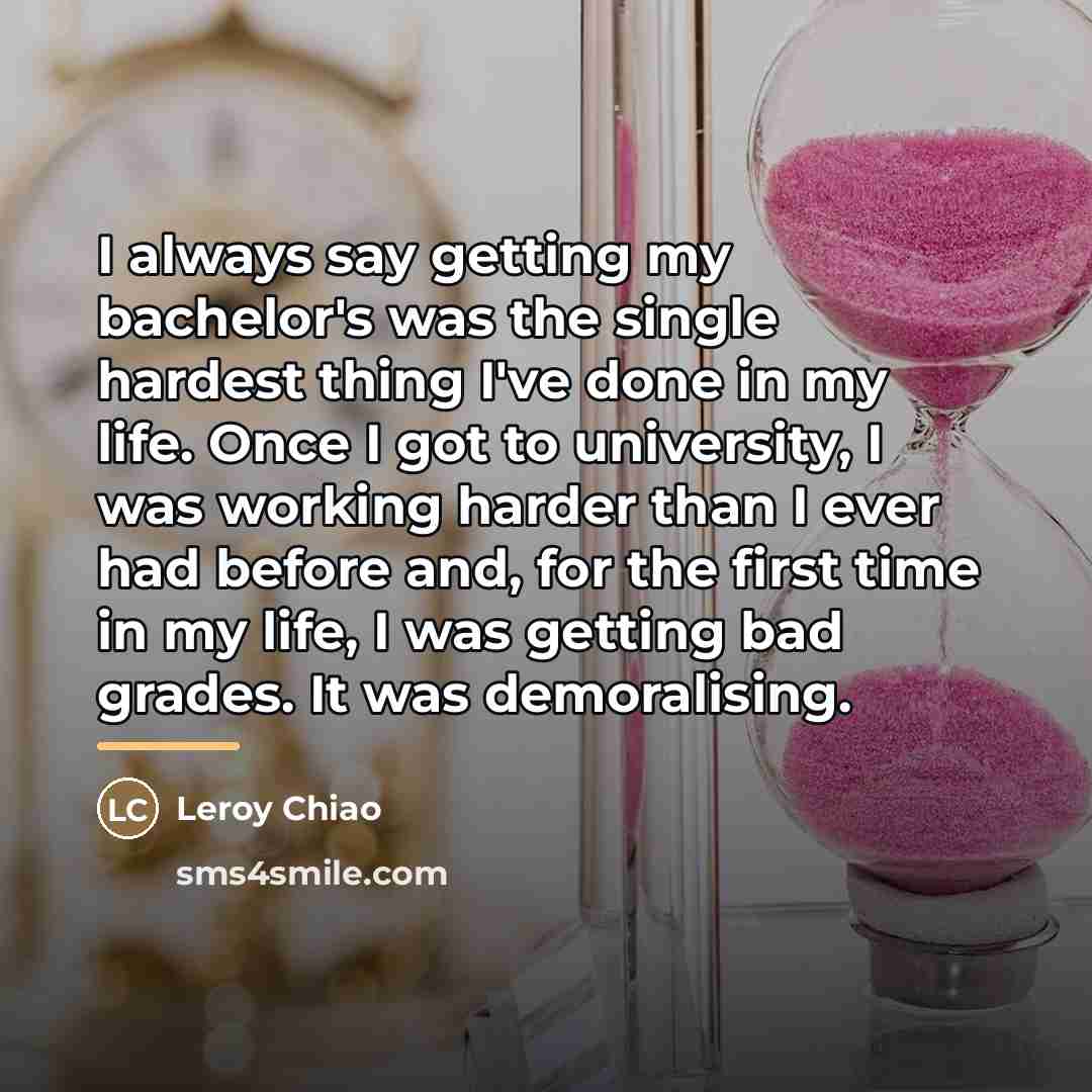 “I always say getting my bachelor's was the single hardest…” quote by Leroy Chiao
