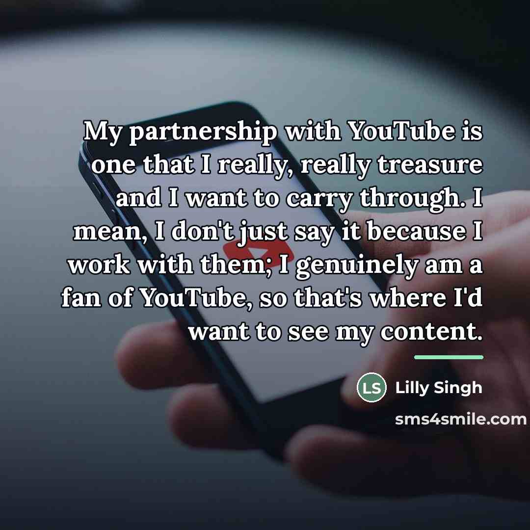 “My partnership with YouTube is one that I really, really…” quote by Lilly Singh