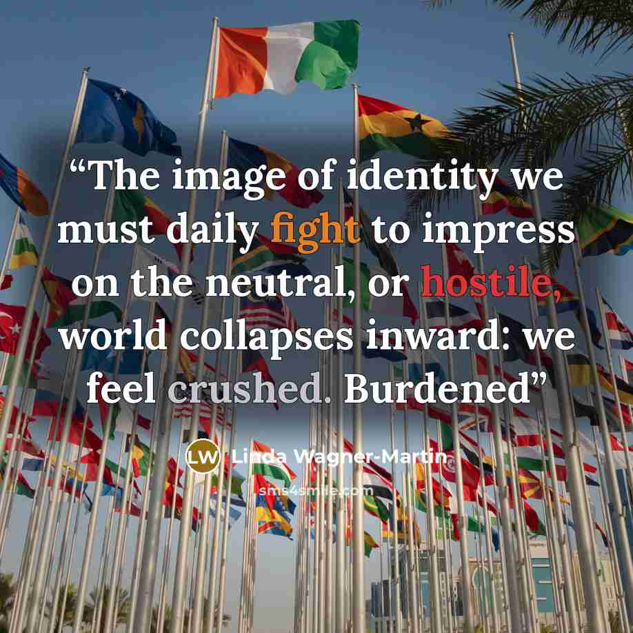 “The image of identity we must daily fight to impress on the neutral, or hostile, world collapses inward: we feel crushed. Burdened” quote by Linda Wagner-Martin