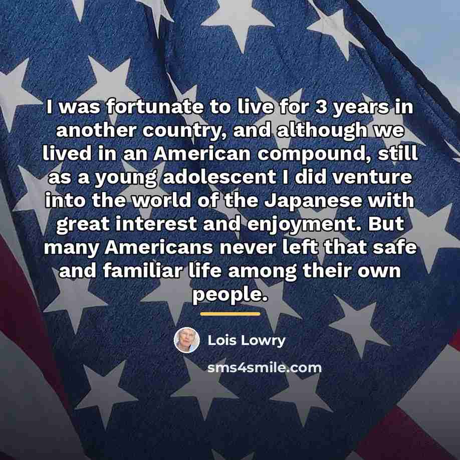 “I was fortunate to live for 3 years in another…” quote by Lois Lowry