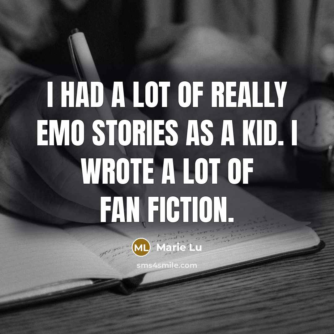 “I had a lot of really emo stories as a…” quote by Marie Lu