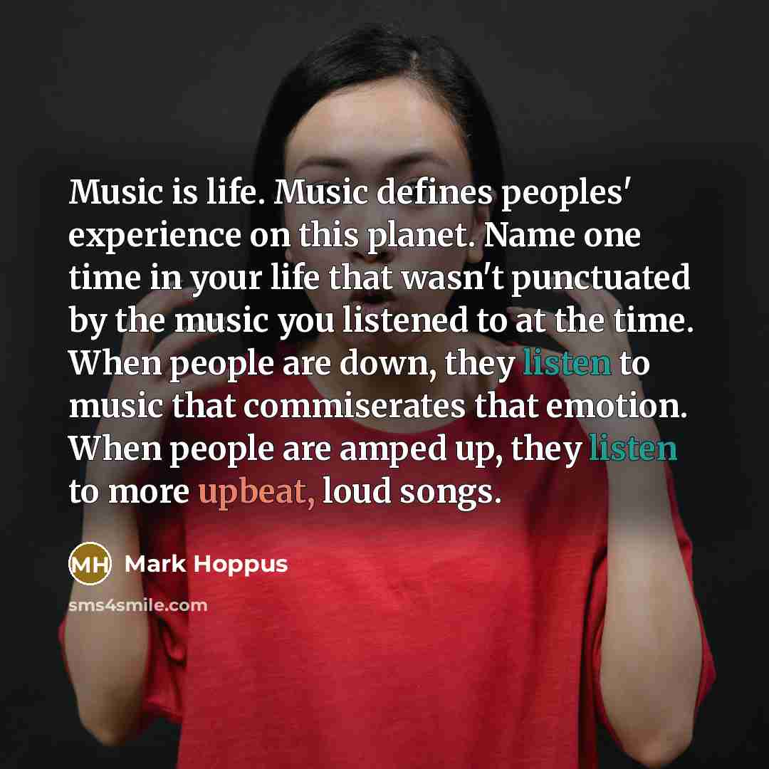 “Music is life. Music defines peoples' experience on this planet.…” quote by Mark Hoppus