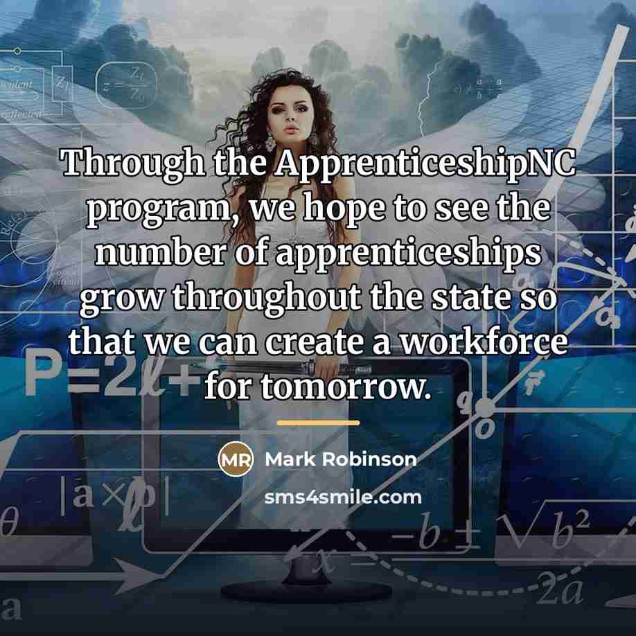 “Through the ApprenticeshipNC program, we hope to see the number…” quote by Mark Robinson
