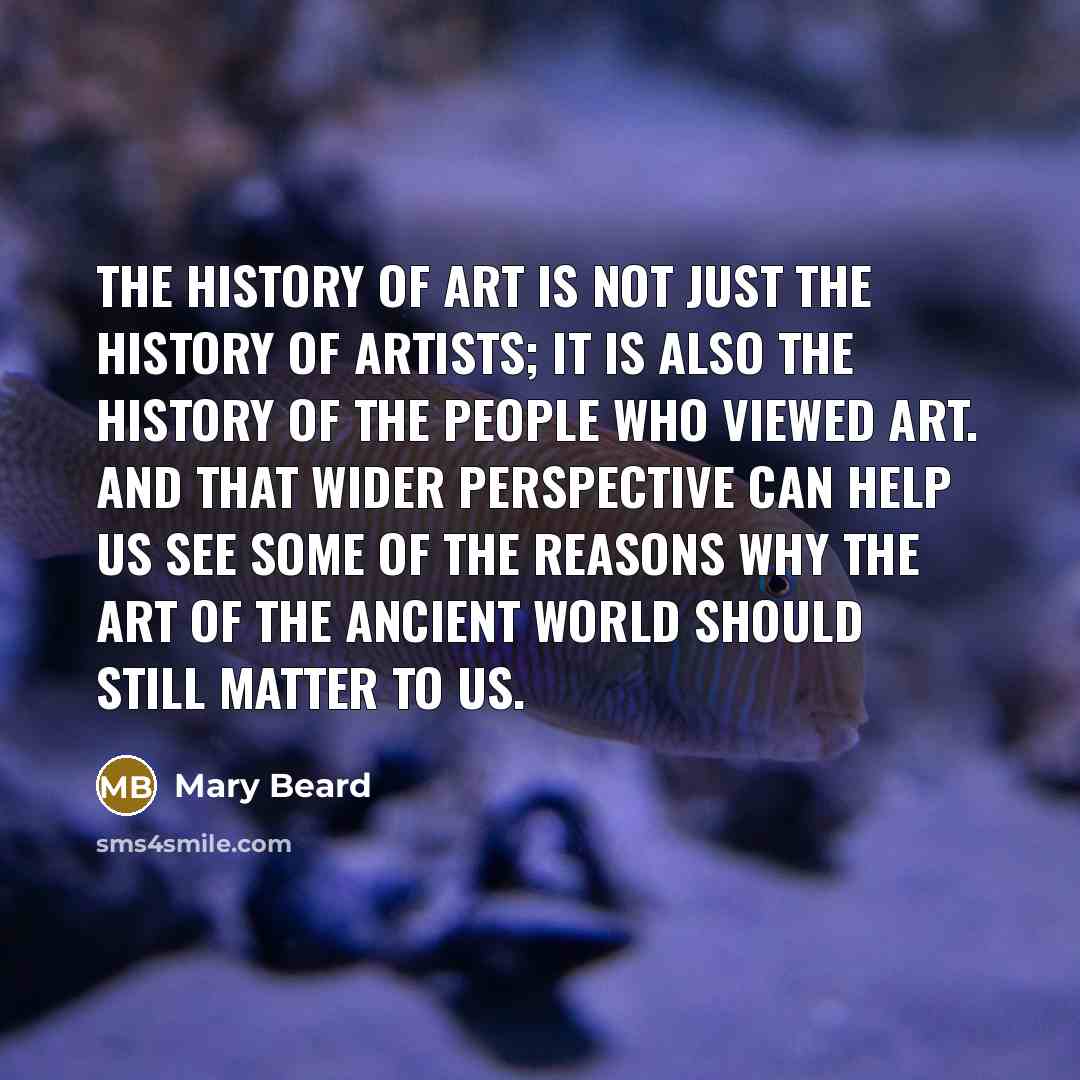 “The history of art is not just the history of…” quote by Mary Beard
