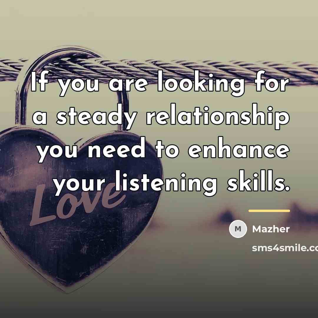 “If you are looking for a steady relationship you need…” quote by Mazher