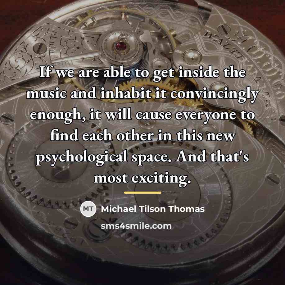 “If we are able to get inside the music and…” quote by Michael Tilson Thomas