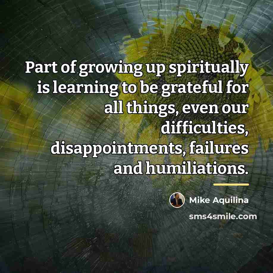 “Part of growing up spiritually is learning to be grateful…” quote by Mike Aquilina