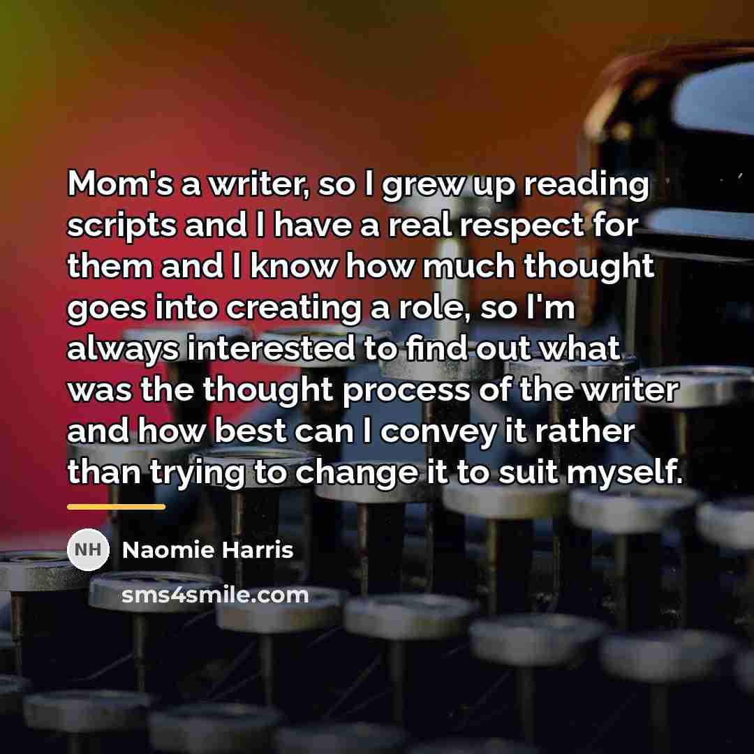 “Mom's a writer, so I grew up reading scripts and…” quote by Naomie Harris