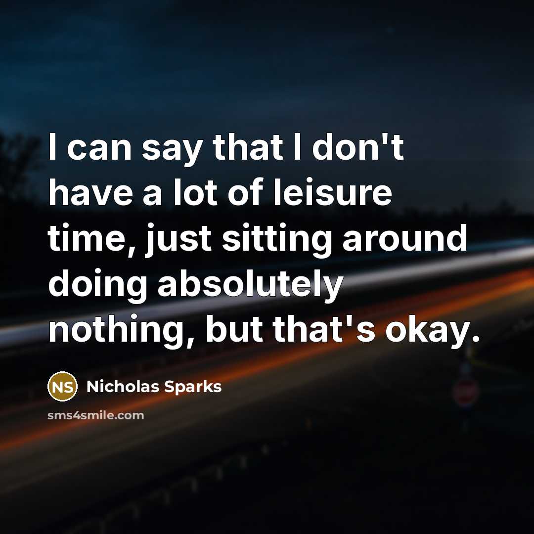 “I can say that I don't have a lot of…” quote by Nicholas Sparks