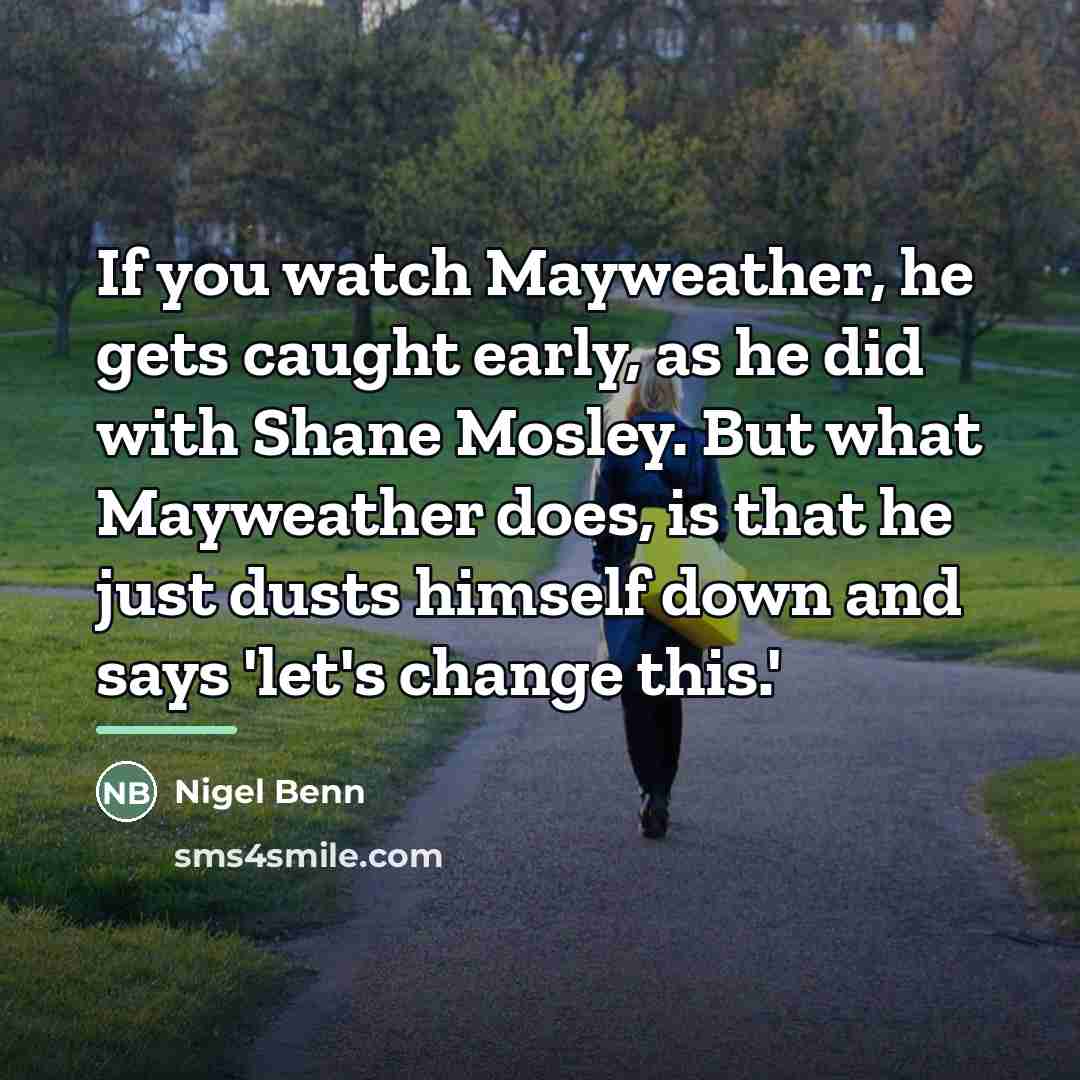 “If you watch Mayweather, he gets caught early, as he…” quote by Nigel Benn