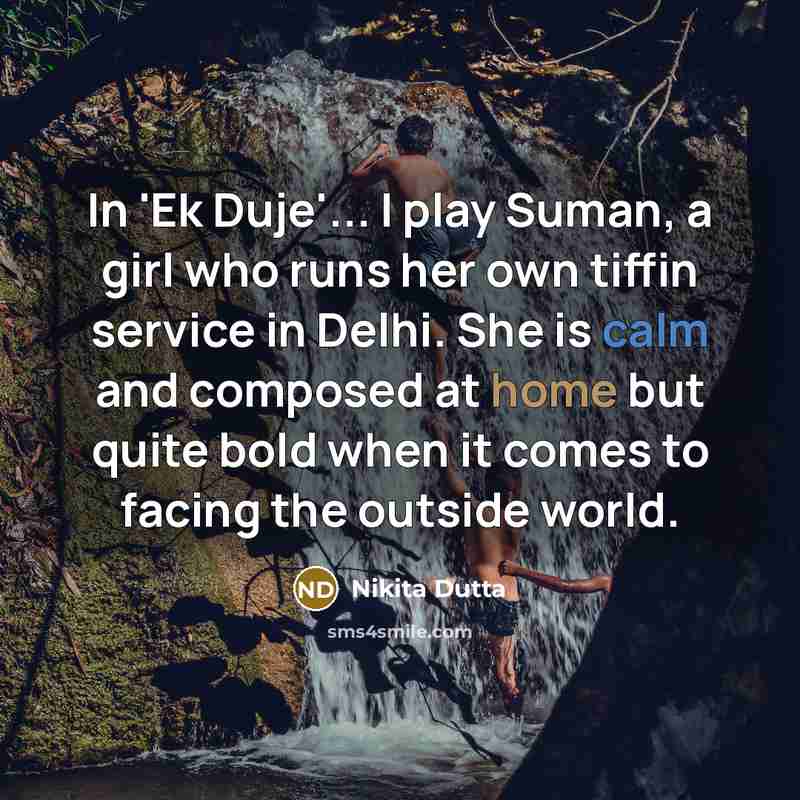“In 'Ek Duje'... I play Suman, a girl who runs…” quote by Nikita Dutta