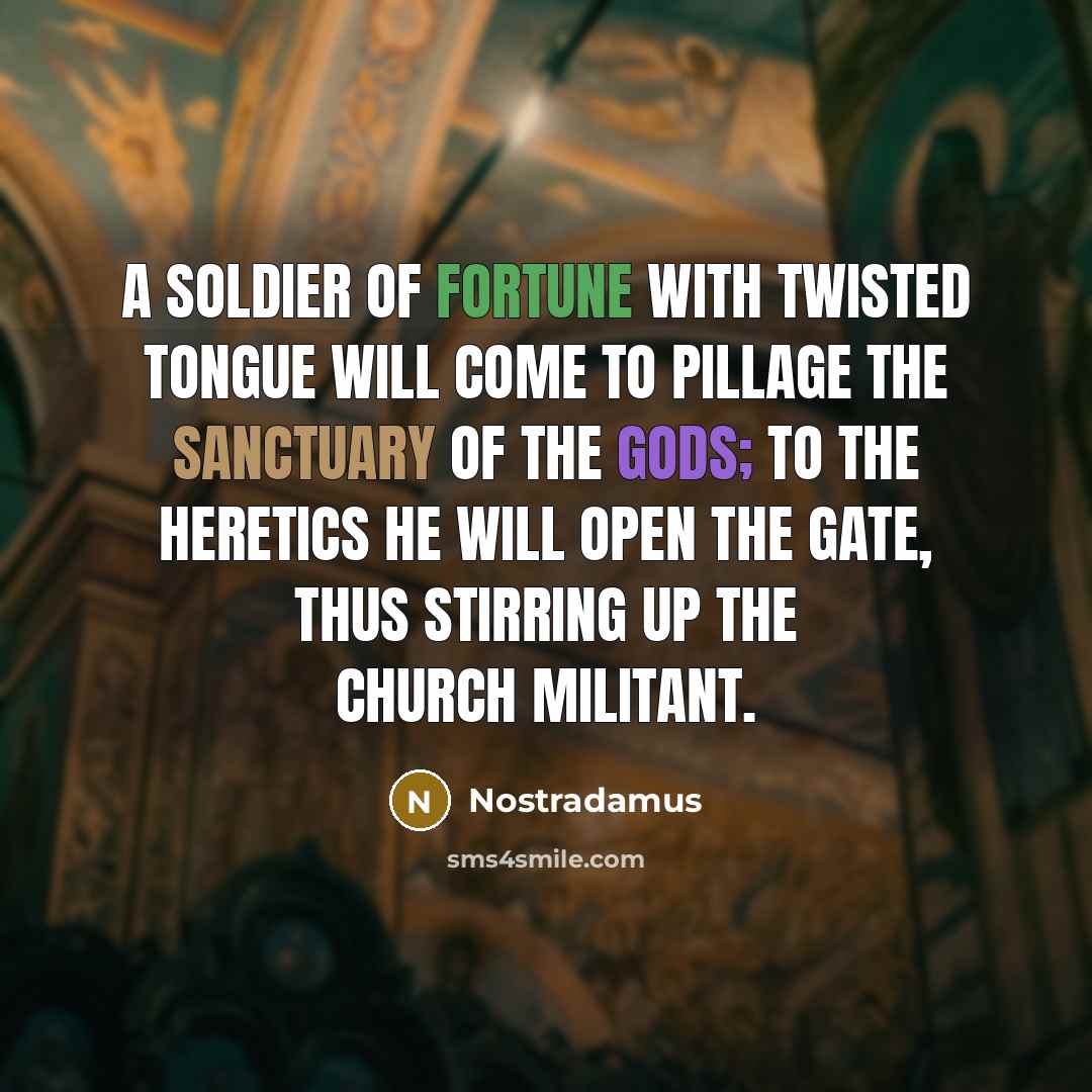 “A soldier of fortune with twisted tongue will come to…” quote by Nostradamus