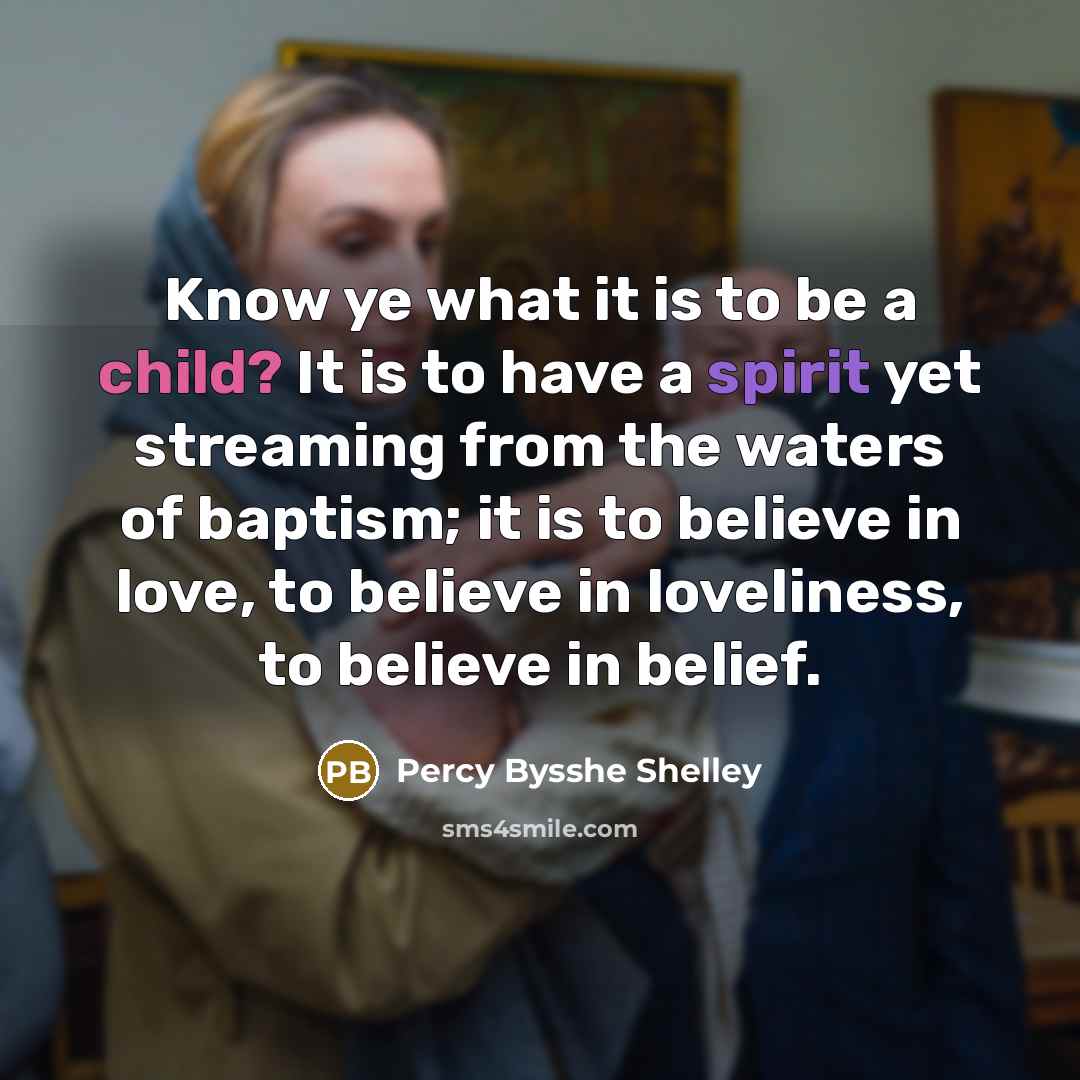 “Know ye what it is to be a child? It…” quote by Percy Bysshe Shelley