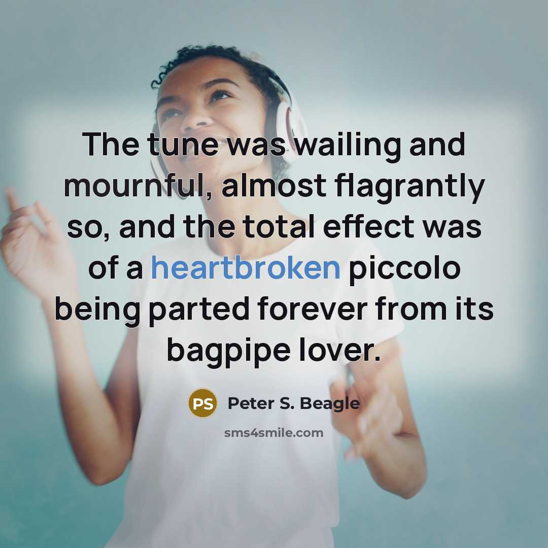 “The tune was wailing and mournful, almost flagrantly so, and…” quote by Peter S. Beagle