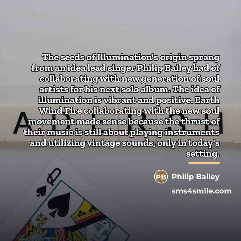 “The seeds of Illumination's origin sprang from an idea lead…” quote by Philip Bailey
