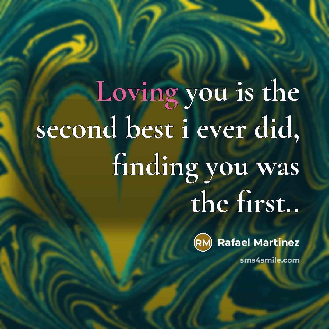 “Loving you is the second best i ever did, finding…” quote by Rafael Martinez