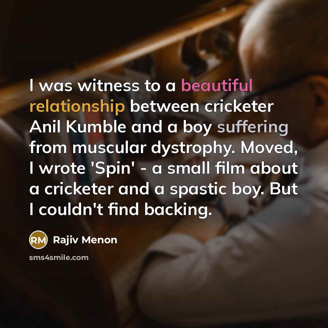 “I was witness to a beautiful relationship between cricketer Anil…” quote by Rajiv Menon